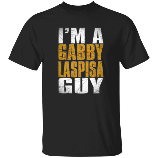 I'm A Gabby Laspis A Guy Shirt Front Row