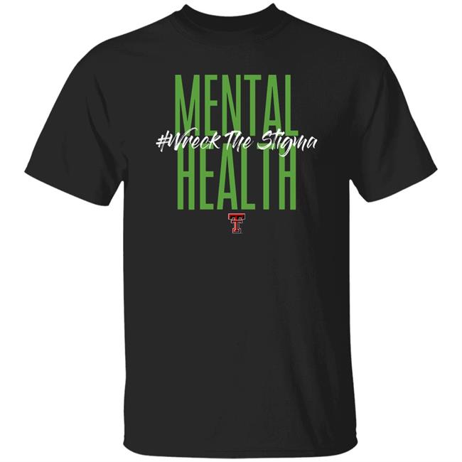 Mental Health Wreck The Stigma Shirt Texas Tech Basketball