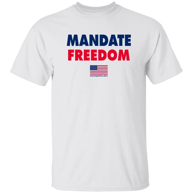 Laura Ingraham Store Mandate Freedom Shirt