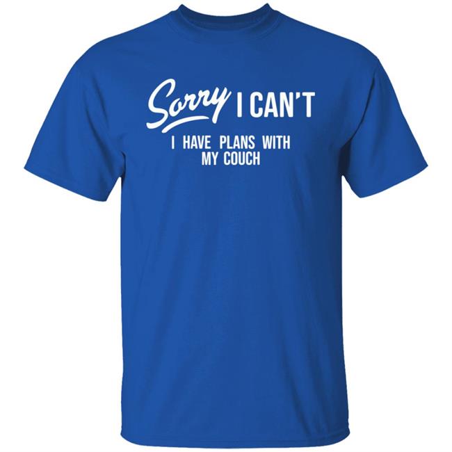 Sorry I Can't I Have Plans With My Couch Shirt Hoodie Sweatshirt Married At First Sight
