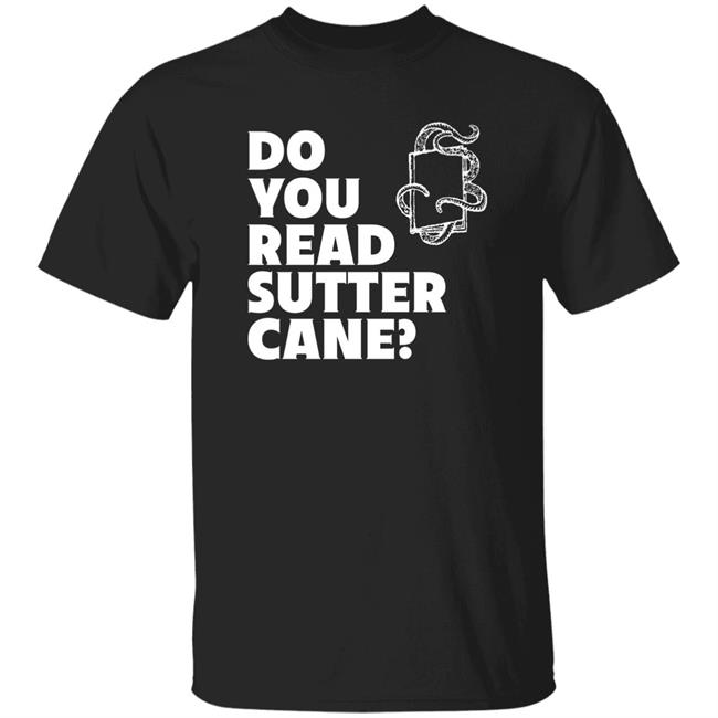Do You Read Sutter Cane Shirt Kealan Patrick Burke