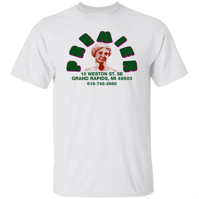 Premier 10 Weston St Se Grand Rapids Mi 49530 Shirt Hoodie Sweatshirt