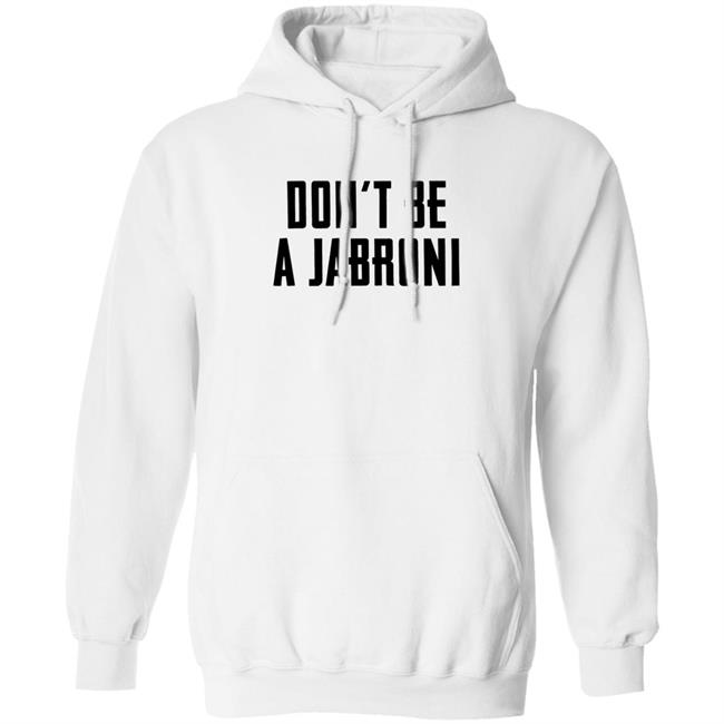 Don't Be A Jabroni Hoodie Don't Be A Jabroni Hoodie