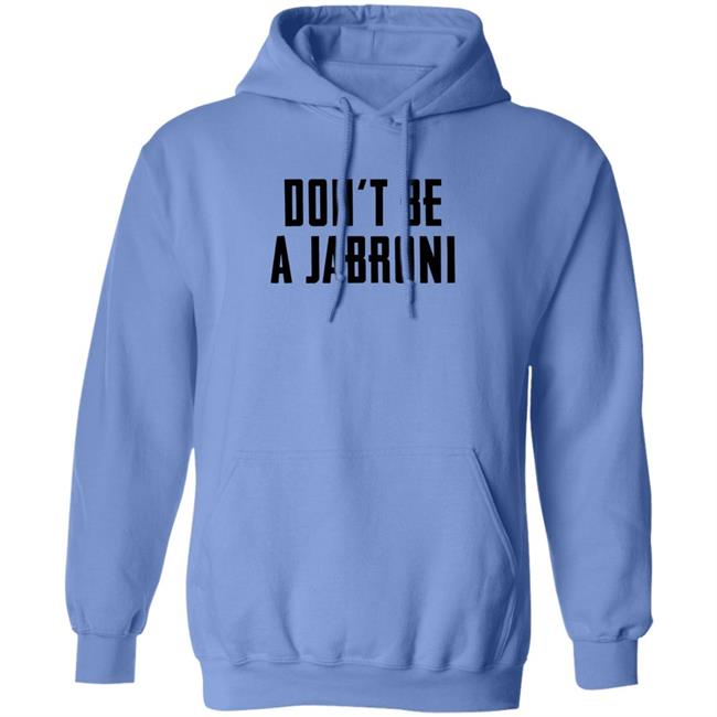 Don't Be A Jabroni Hoodie Don't Be A Jabroni Hoodie
