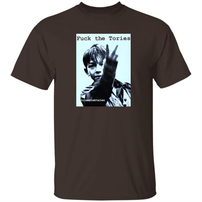Fuck The Tories Trimmtrabtables Shirt Trevor Jordache Kes Fuck The Tories Shirt