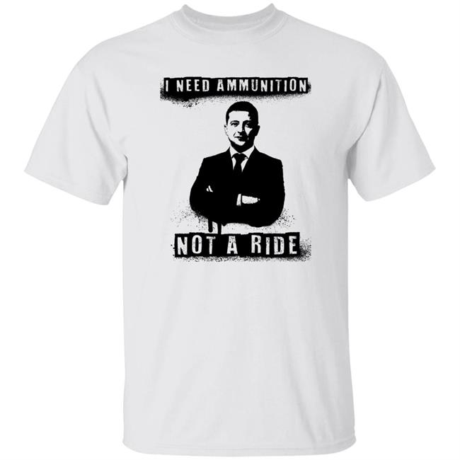 I Need Ammunition Not A Ride Shirt Illia Ponomarenko