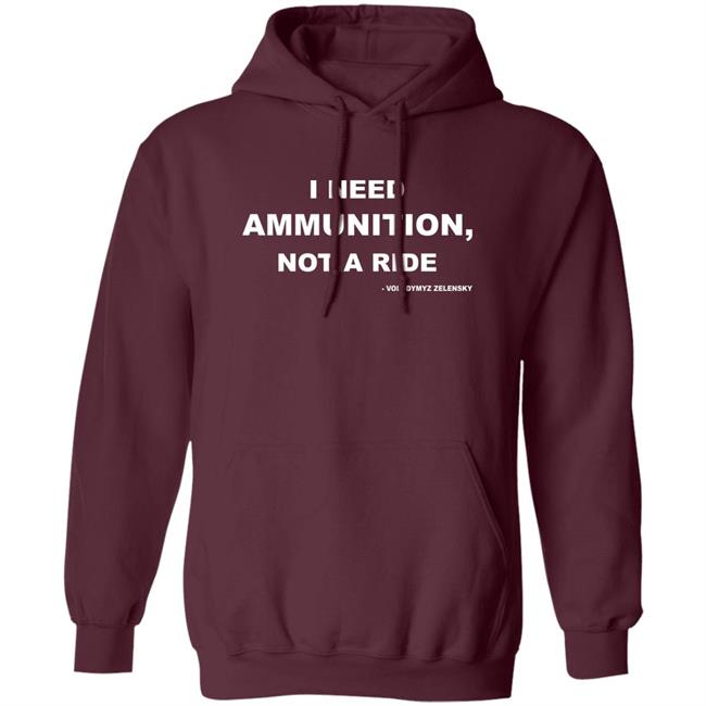 Volodymyr Zelensky I Need Ammunition Not A Ride T Shirt Volodymyr Zelensky I Need Ammunition Not A Ride T Shirt