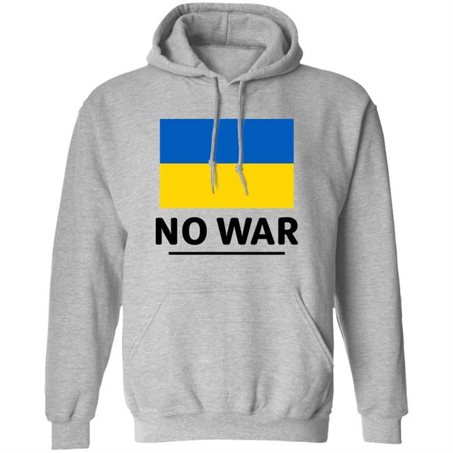 Ukraine Flag No War Shirt Hoodie Sweatshirt Ukraine Flag No War Shirt Hoodie Sweatshirt