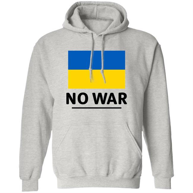 Ukraine Flag No War Shirt Hoodie Sweatshirt Ukraine Flag No War Shirt Hoodie Sweatshirt