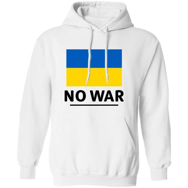 Ukraine Flag No War Shirt Hoodie Sweatshirt Ukraine Flag No War Shirt Hoodie Sweatshirt