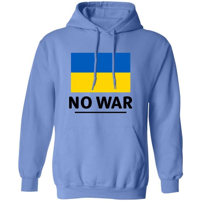 Ukraine Flag No War Shirt Hoodie Sweatshirt Ukraine Flag No War Shirt Hoodie Sweatshirt