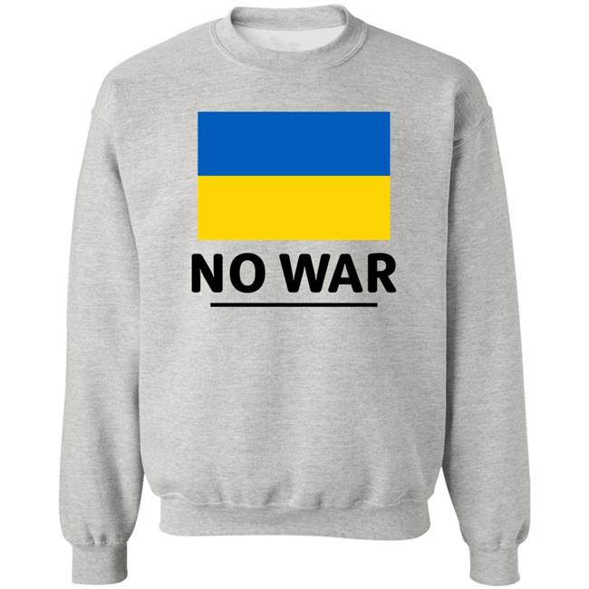 Ukraine Flag No War Shirt Hoodie Sweatshirt Ukraine Flag No War Shirt Hoodie Sweatshirt
