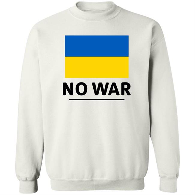 Ukraine Flag No War Shirt Hoodie Sweatshirt Ukraine Flag No War Shirt Hoodie Sweatshirt