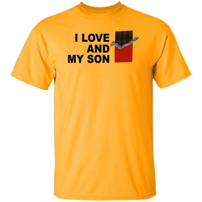 I Love Chocolate And My Son Shirt I Love And My Son Shirt I Love Chocolate And My Son Shirt I Love And My Son Shirt