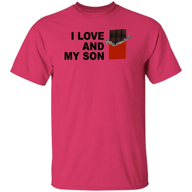 I Love Chocolate And My Son Shirt I Love And My Son Shirt I Love Chocolate And My Son Shirt I Love And My Son Shirt