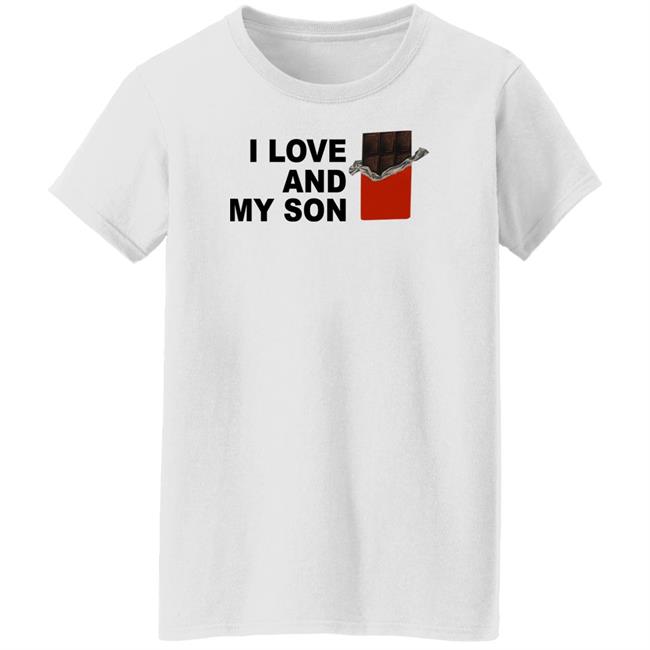 I Love Chocolate And My Son Shirt I Love And My Son Shirt I Love Chocolate And My Son Shirt I Love And My Son Shirt