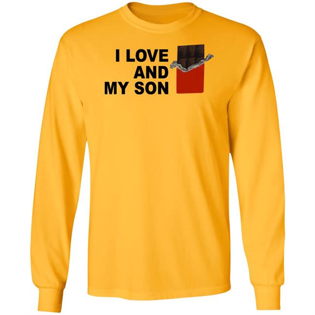 I Love Chocolate And My Son Shirt I Love And My Son Shirt I Love Chocolate And My Son Shirt I Love And My Son Shirt