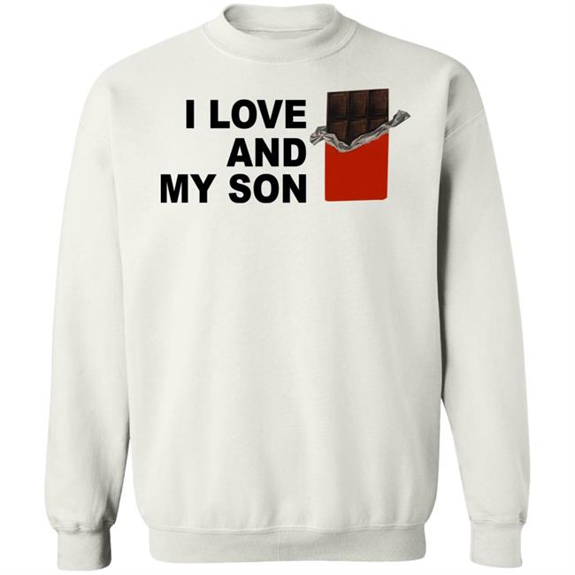 I Love Chocolate And My Son Shirt I Love And My Son Shirt I Love Chocolate And My Son Shirt I Love And My Son Shirt