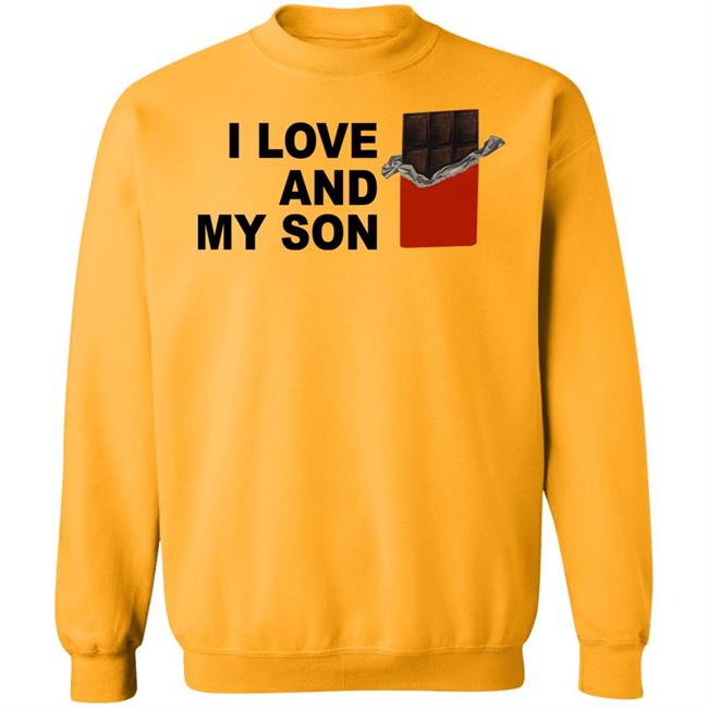 I Love Chocolate And My Son Shirt I Love And My Son Shirt I Love Chocolate And My Son Shirt I Love And My Son Shirt