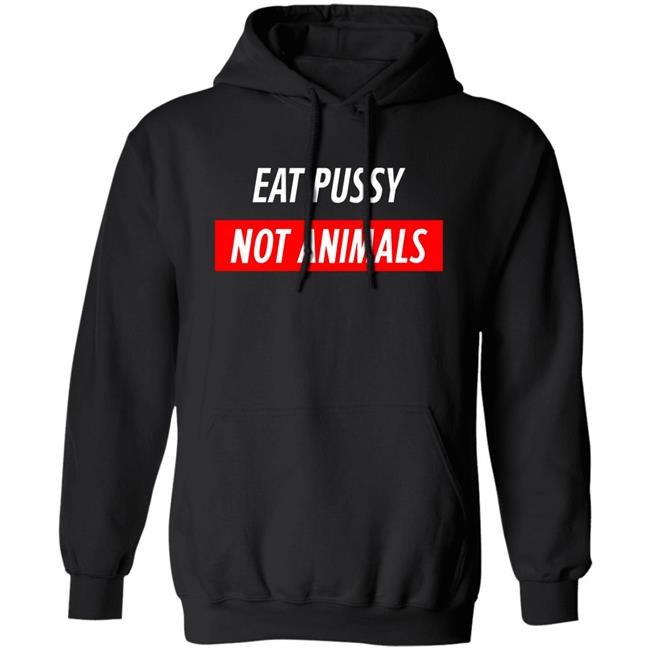 Eat Pussy Not Animals Hoodie Caroline Pena