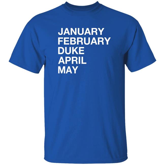 January February Duke April May Shirt Obviousshirts Merch Duke Maddness Shirt