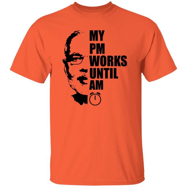 My Pm Works Until Am Shirt T-Shirt Bhaiya My Pm Works Until Am Shirt
