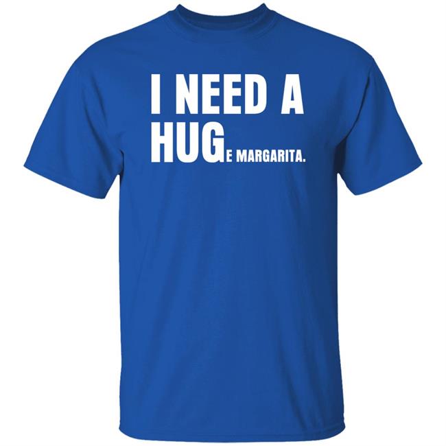 I Need A Huge Margarita Shirt Biltmoreheiress