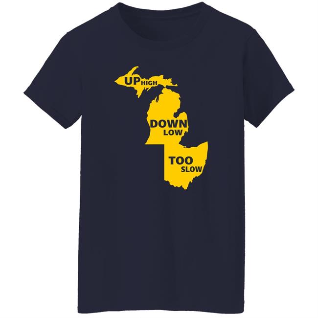 Up High Down Low Too Slow Shirt Hoodie Sweatshirt Up High Down Low Too Slow Shirt Hoodie Sweatshirt