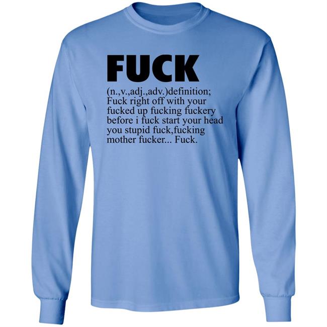 Fuck Definition Fuck Right Off With Your Fucked Up Fucking Fuckery Before I Fuck Start Your Head Shirt Jeff Timmer Fuck Definition Fuck Right Off With Your Fucked Up Fucking Fuckery Before I Fuck Start Your Head Shirt Jeff Timmer