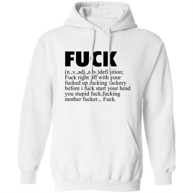 Fuck Definition Fuck Right Off With Your Fucked Up Fucking Fuckery Before I Fuck Start Your Head Shirt Jeff Timmer Fuck Definition Fuck Right Off With Your Fucked Up Fucking Fuckery Before I Fuck Start Your Head Shirt Jeff Timmer