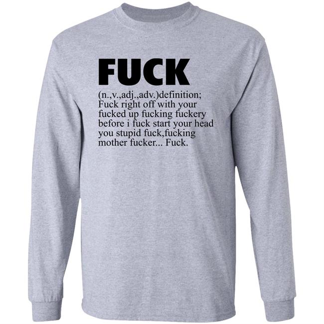 Fuck Definition Fuck Right Off With Your Fucked Up Fucking Fuckery Before I Fuck Start Your Head Shirt Jeff Timmer Fuck Definition Fuck Right Off With Your Fucked Up Fucking Fuckery Before I Fuck Start Your Head Shirt Jeff Timmer