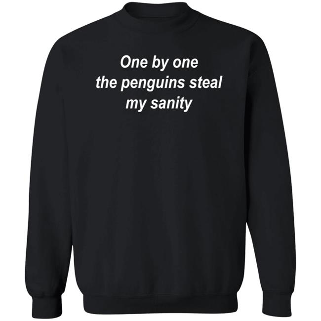 One By One The Penguins Steal My Sanity Shirt Dom Noble One By One The Penguins Steal My Sanity Shirt Dom Noble