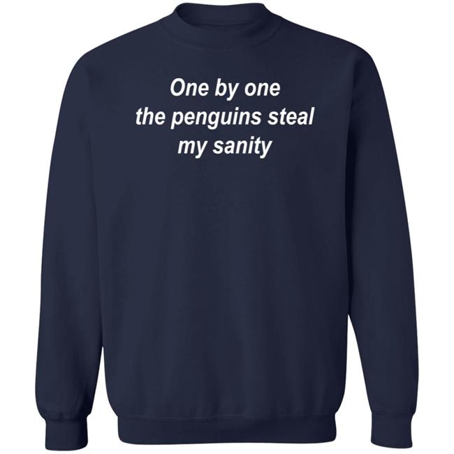 One By One The Penguins Steal My Sanity Shirt Dom Noble One By One The Penguins Steal My Sanity Shirt Dom Noble