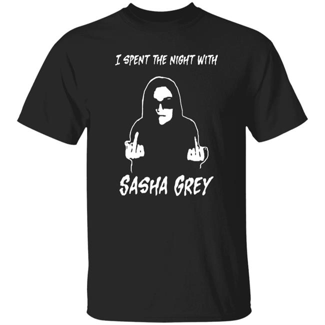 Sasha Grey Merch I Spent The Night With Sasha Grey Shirt Subathon