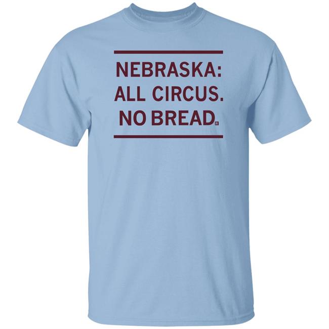 Raygunsite Store Nebraska All Circus No Bread Shirt Raygun