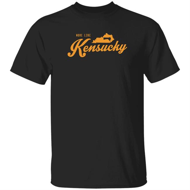Nothing Too Fancy Merch More Like Kensucky Shirt Sweetasamink