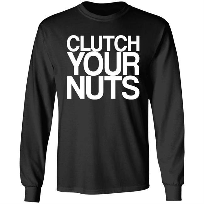 Clutch Your Nuts Shirt Bam Sullivan Clutch Your Nuts Shirt Bam Sullivan