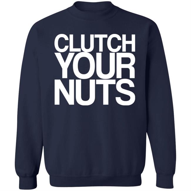 Clutch Your Nuts Shirt Bam Sullivan Clutch Your Nuts Shirt Bam Sullivan