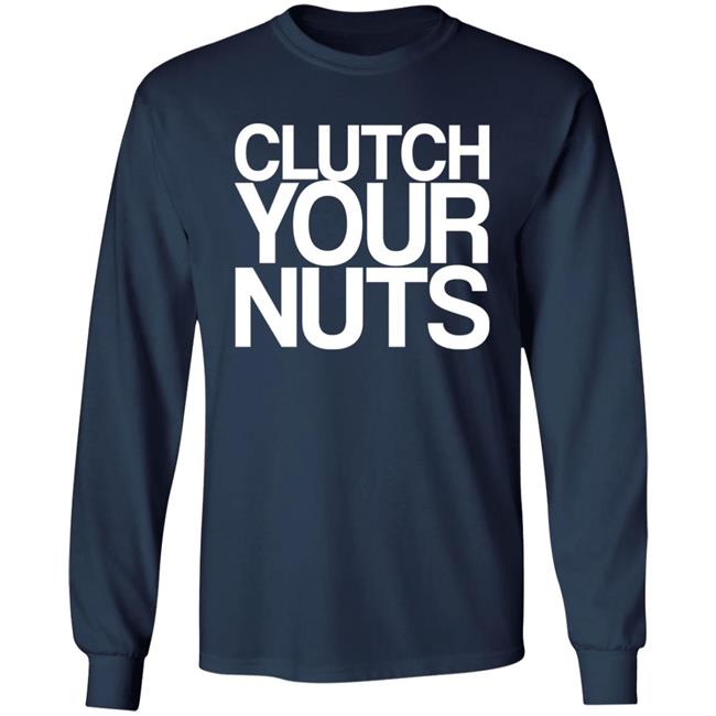 Clutch Your Nuts Shirt Bam Sullivan Clutch Your Nuts Shirt Bam Sullivan