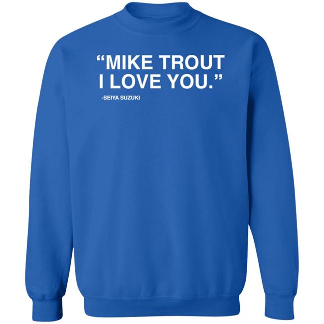 Mike Trout I Love You Seiya Suzuki Shirt Obvious Shirts Store Mike Trout I Love You Seiya Suzuki Shirt Obvious Shirts Store