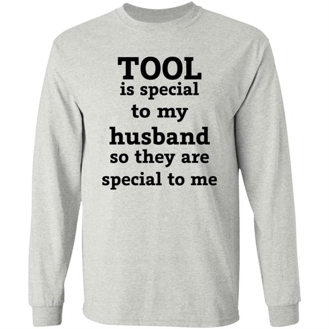 Tool Is Special To My Husband So They Are Special To Me Shirt Tool Band Tool Is Special To My Husband So They Are Special To Me Shirt Tool Band