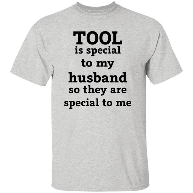 Tool Is Special To My Husband So They Are Special To Me Shirt Tool Band Tool Is Special To My Husband So They Are Special To Me Shirt Tool Band