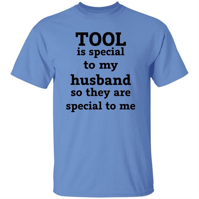 Tool Is Special To My Husband So They Are Special To Me Shirt Tool Band Tool Is Special To My Husband So They Are Special To Me Shirt Tool Band