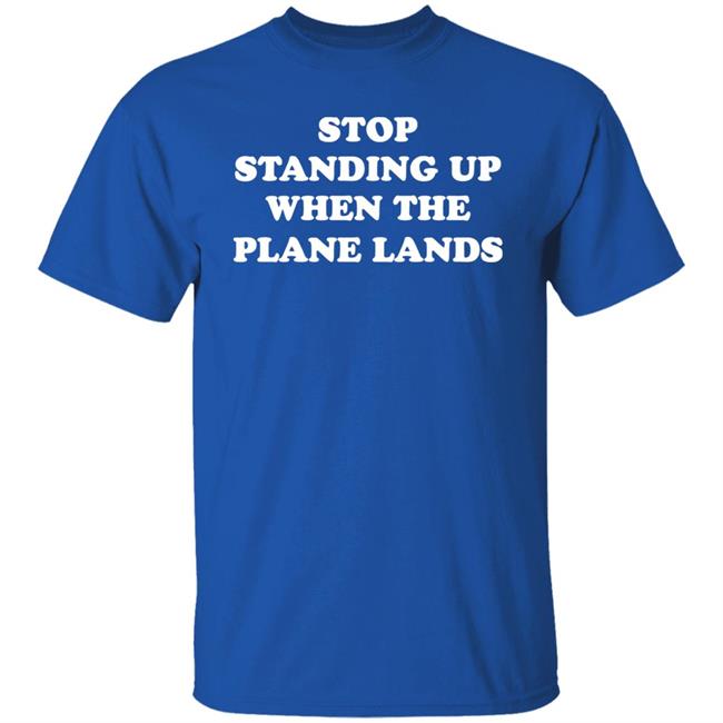 Jeremy Danner Stop Standing Up When The Plane Lands Shirt Homage Jeremy Danner Stop Standing Up When The Plane Lands Shirt Homage