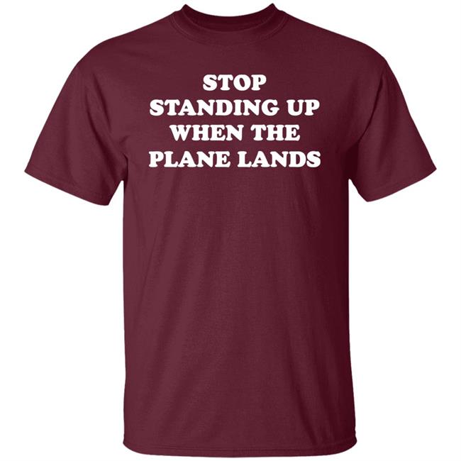 Jeremy Danner Stop Standing Up When The Plane Lands Shirt Homage Jeremy Danner Stop Standing Up When The Plane Lands Shirt Homage