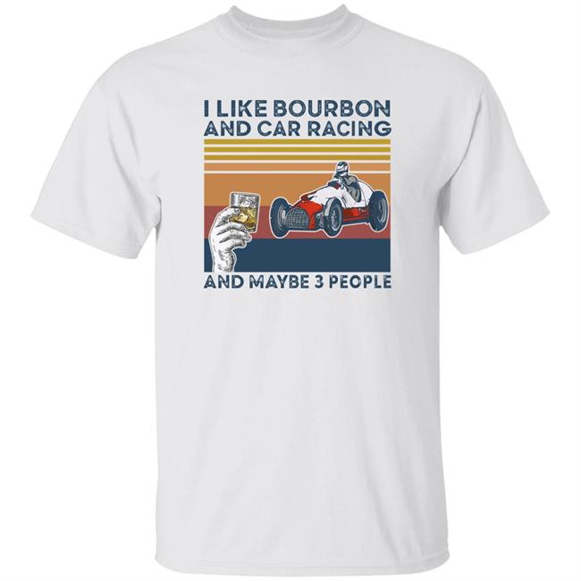 Corey Lajoie I Like Bourbon And Car Racing And Maybe 3 People Hoodie Nascar Corey Lajoie I Like Bourbon And Car Racing And Maybe 3 People Hoodie Nascar