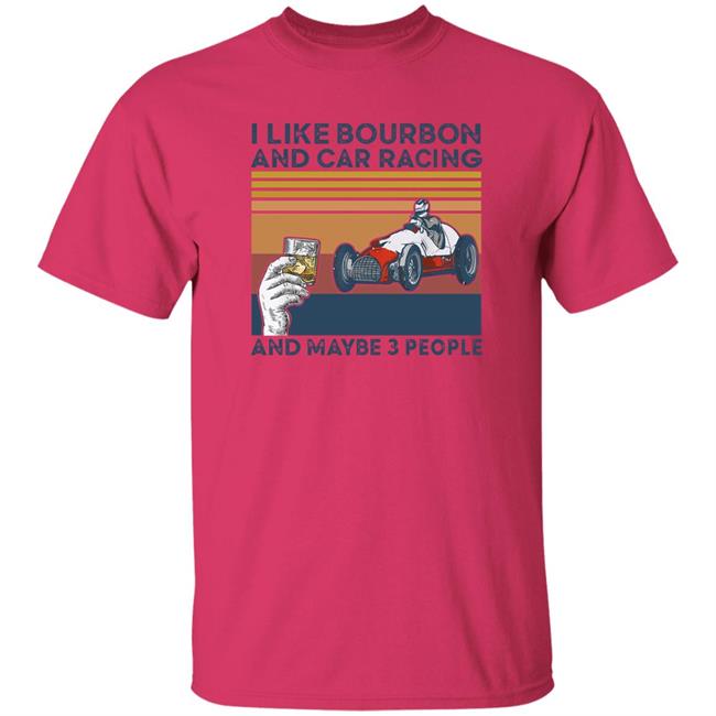 Corey Lajoie I Like Bourbon And Car Racing And Maybe 3 People Hoodie Nascar Corey Lajoie I Like Bourbon And Car Racing And Maybe 3 People Hoodie Nascar