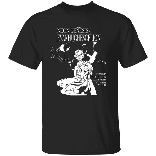 Neon Genesis Evan Hughes Gelion Evan's In His Heaven All's Right With The World Shirt Zachary Taylor