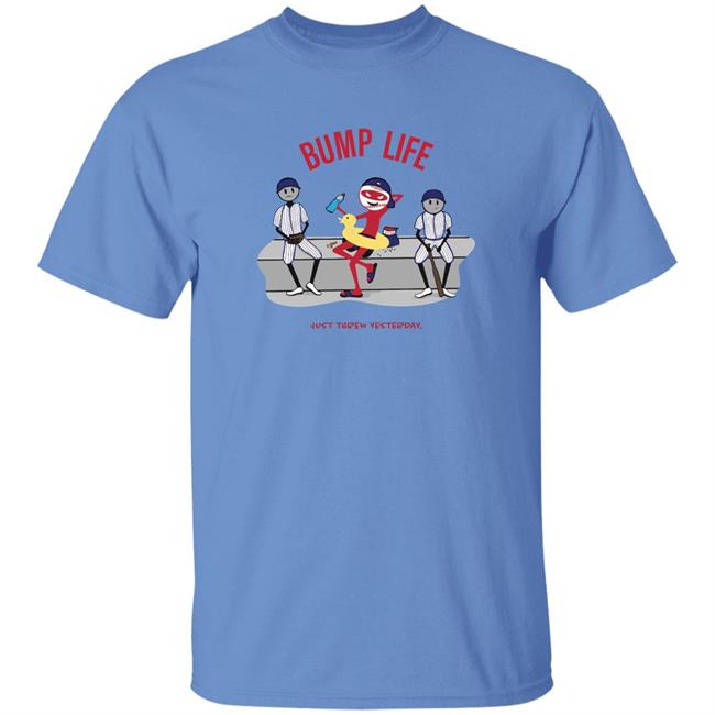 Rob Friedman Bump Life Just Threw Yesterday Shirt Pitching Ninja Store Bump Life Shirt