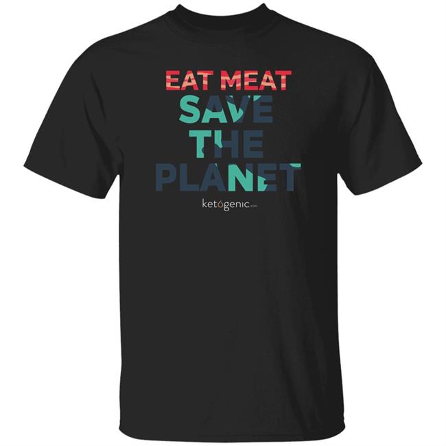 Ketogenic Shop Eat Meat Save The Planet Shirt Dr Shawn Baker